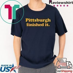 Pittsburgh finished it Classic T-Shirt