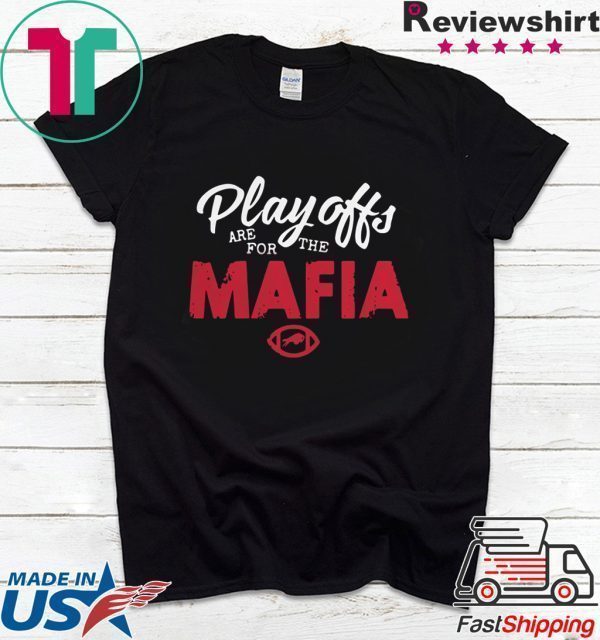 Playoffs Are For The Mafia Tee Shirt