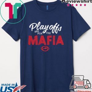 Playoffs Are For The Mafia Tee Shirt