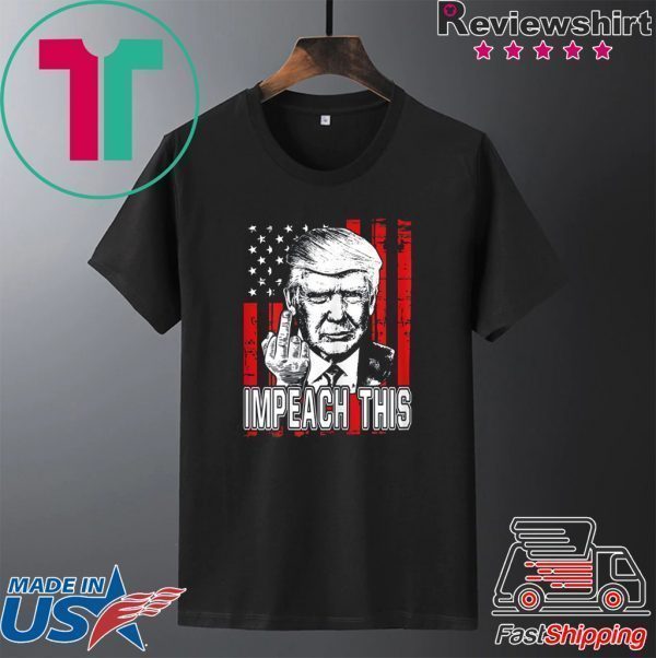 Pro Trump 2020 Impeach This Stop Impeachment Trump Supporter Tee Shirt