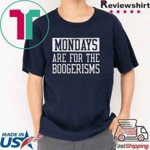 Mondays Are For The Boogerisms 2020 T-Shirt