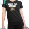 Raise The Banne Shirt T-Shirts