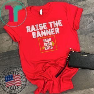Raise the Banner T-Shirts
