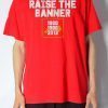 Raise the Banner T-Shirts