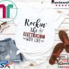 Rockin’ The Electrician Wife Life Tee Shirts