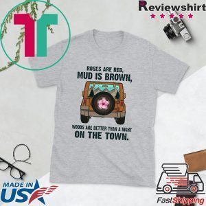 Roses Are Red Mud Is Brown Woods Are better Than A Night On The Town Shirts