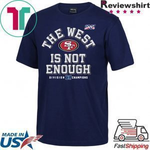 San Francisco 49ers The West Is Not Enough Tee Shirts