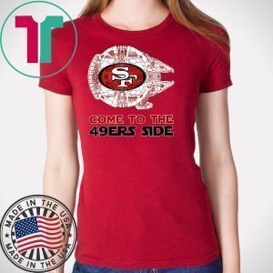 San Francisco Come To The 49ers Side Tee Shirts
