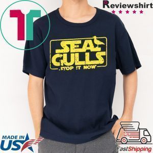 Seagulls Stop it Now Shirts