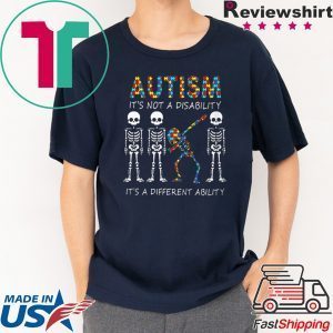 Skeleton Autism It's Not A Disability It's A Different Ability Tee Shirt