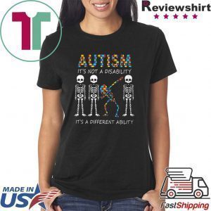 Skeleton Autism It's Not A Disability It's A Different Ability Tee Shirt