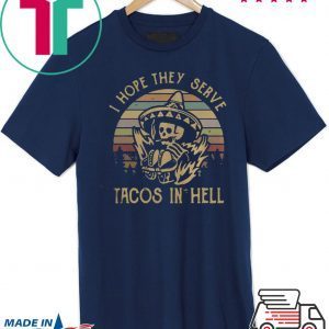 Skeleton I hope they serve tacos in hell vintage Tee Shirt