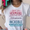 Soy La Hermana Orgullosa De Un Hermano Increible Y Si El me Ha Dada Esto Piensa Que Es Divertido Tee Shirt