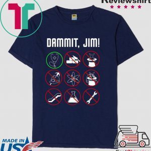 Star trek movie dammit jim Tee Shirt