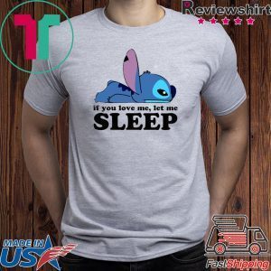 Stitch If you love me let me sleep Tee Shirt