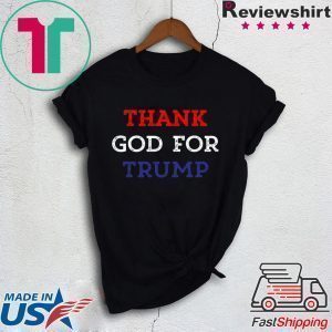 Thank God For Donald Trump Tee Shirts