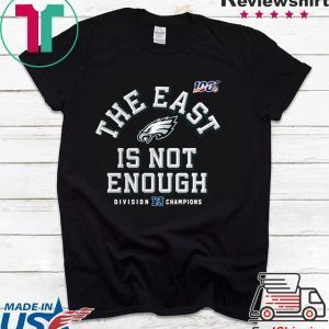 The East Is Not Enough Philadelphia Eagles Tee Shirt