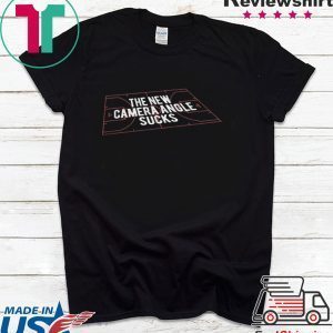 The New Camera Angle Sucks Tee Shirt