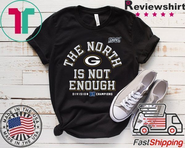 The North Is Not Enough Green Bay Packers Tee Shirt