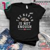 The North Is Not Enough Shirt T-Shirt