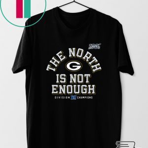 The North Is Not Enough Gift T-Shirt