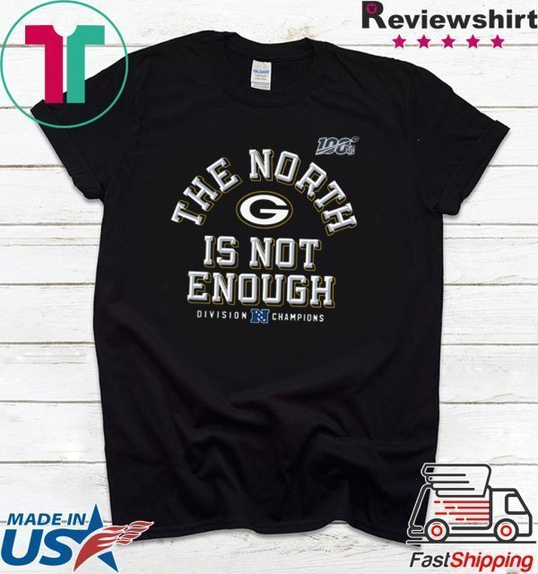 The North Is Not Enough Tee Shirts