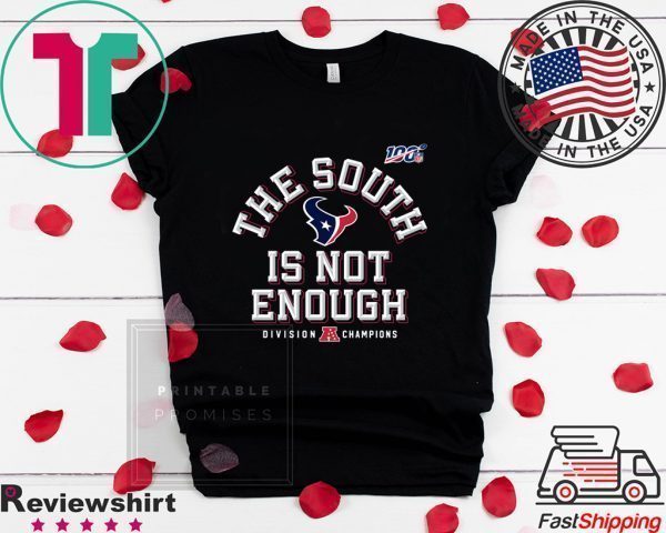 The South Is Not Enough Texans Tee Shirts