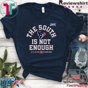 The South Is Not Enough Texans Tee Shirts