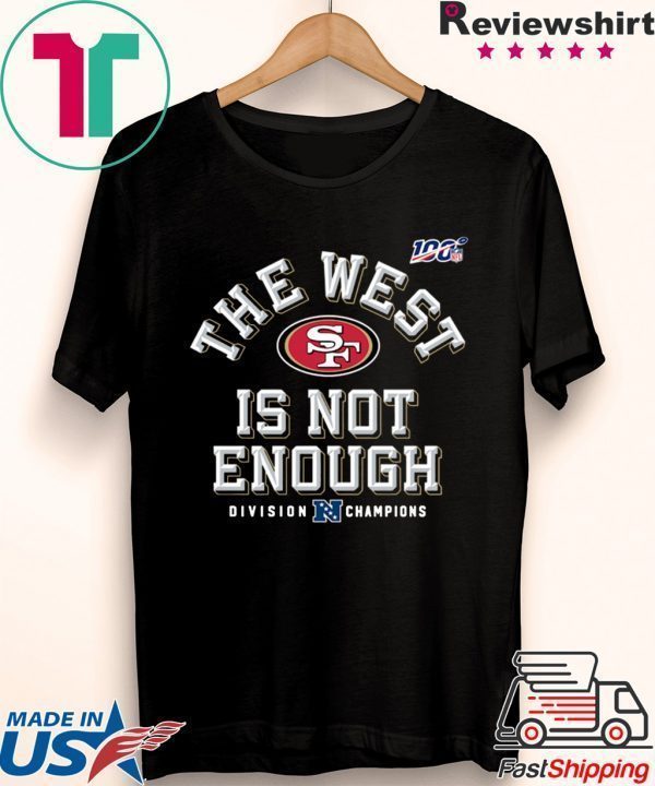 The West Is Not Enough San Francisco 49ers Tee Shirts
