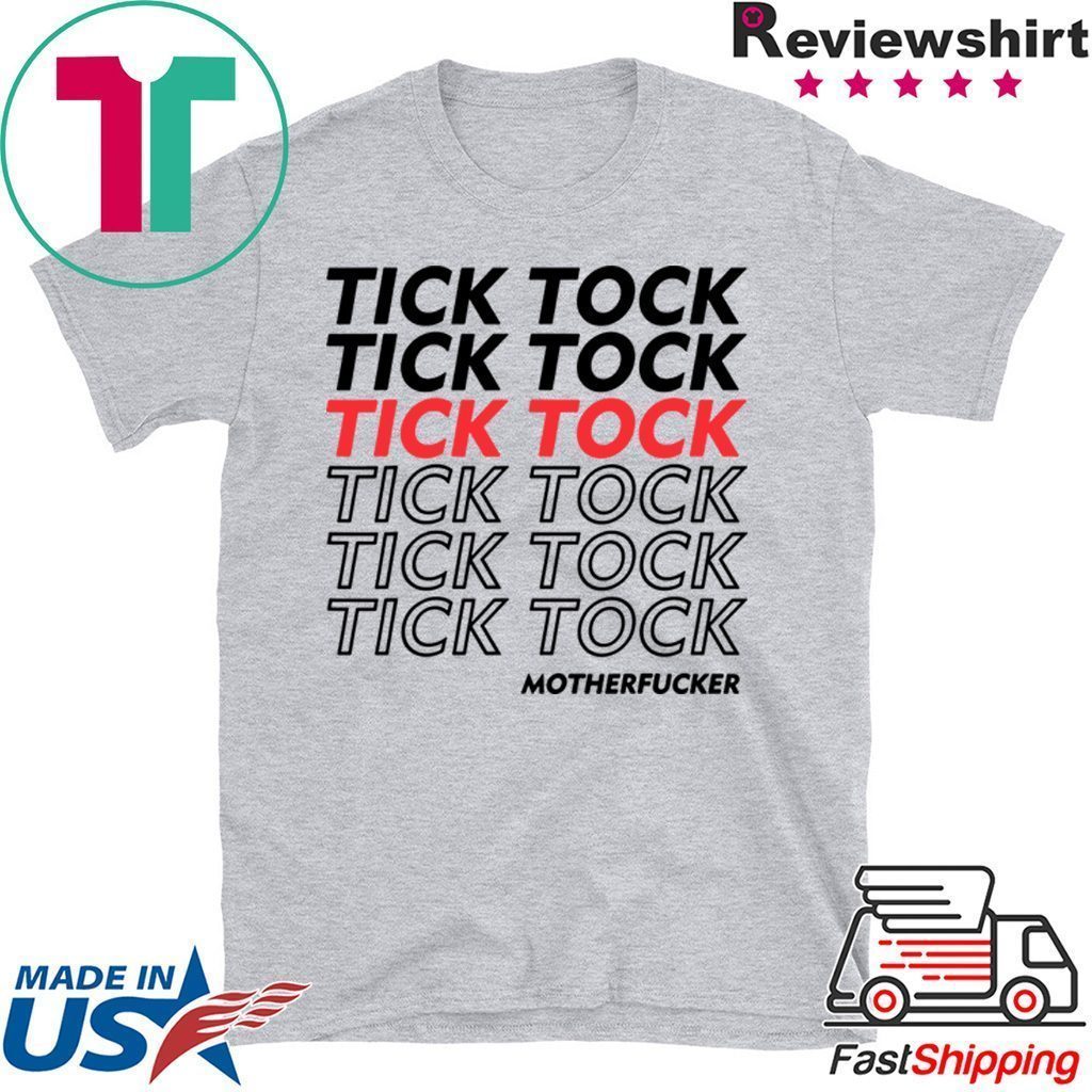 Tick Tock Motherfucker Funny Impeachment Tee Shirt Teeducks