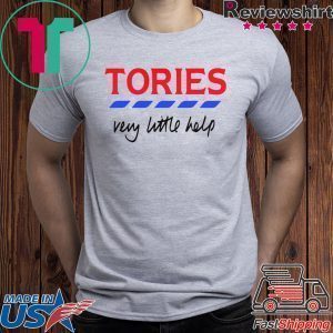 Tories, very little helps Tee Shirts