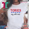 Tories, very little helps Tee Shirts