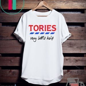 Tories, very little helps Tee Shirts