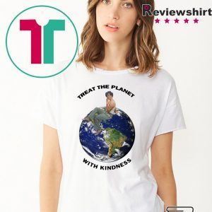 Treat The Planet With Kindness Tee Shirt