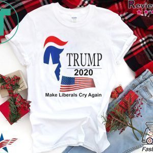 Trump 2020 Make Liberals Cry Again Tee Shirts