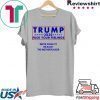 Trump 2020 fuck your feelngs we’re going to re-elect Tee Shirt