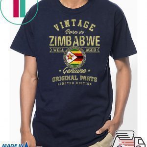 Vintage Born In Zimbabwe Well Aged Genuine Original Parts Limited Edition Tee Shirts