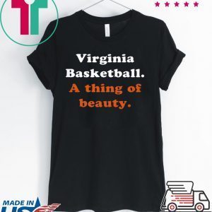 Virginia Basketball A thing Of Beauty Tee Shirts