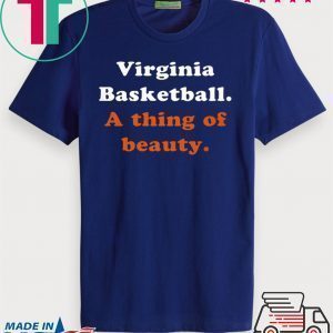 Virginia Basketball A thing Of Beauty Tee Shirts