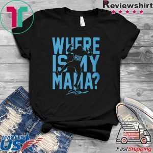 WHERE IS MY MAMA TEE SHIRTS