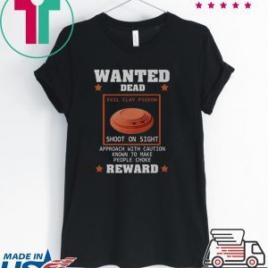 Wanted Dead Evil Clay Pigeon shoot on sight Reward Tee Shirt