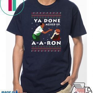 Ya Done Messed Up A A Ron Tee Shirts