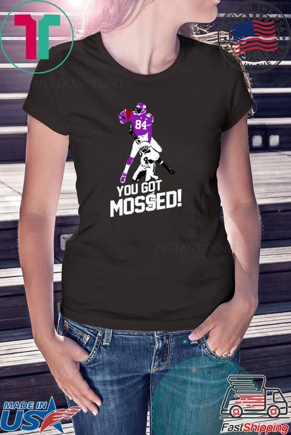 You Got Mossed Tee Shirts