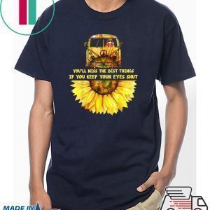 You’ll Miss The Nest Things If You Keep Your Eues Shut Tee Shirt
