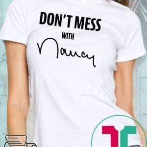 don't mess with nancy merch T-Shirt Limited Edition