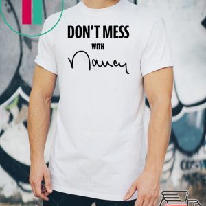 don't mess with nancy merch T-Shirt Limited Edition