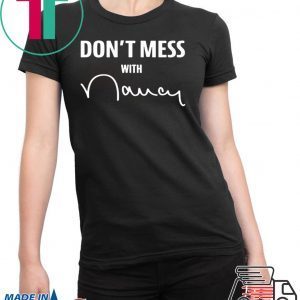 don't mess with nancy merch Tee Shirt