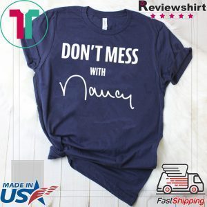 nancy pelosi don't mess with me merchandise Gift T-Shirt