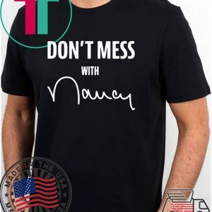 nancy pelosi don't mess with me merchandise Gift T-Shirt