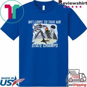 welcome to thin air state champs Tee Shirt
